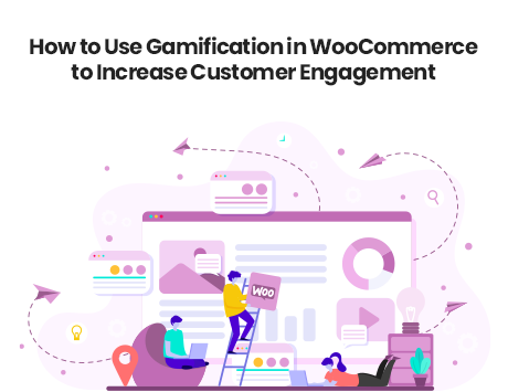 How to Use Gamification in WooCommerce to Increase Customer Engagement