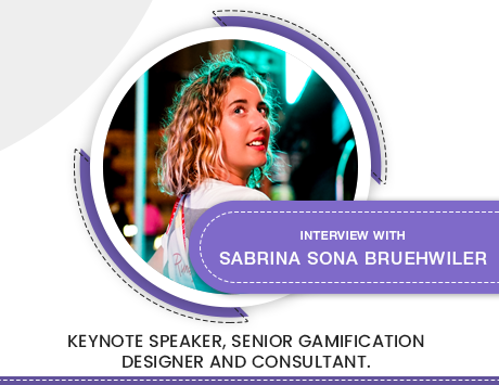Interview with Sabrina Sona Bruehwiler – Keynote Speaker, Senior Gamification Designer and Consultant.